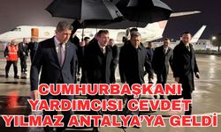 Cumhurbaşkanı Yardımcısı Cevdet Yılmaz Antalya’ya geldi