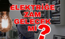 Elektriğe zam gelecek mi?
