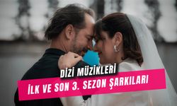 İlk ve Son 3. Sezon Şarkıları: Yeni Sezon Dizi Müzikleri!