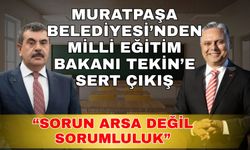 Muratpaşa Belediyesi’nden Milli Eğitim Bakanı Tekin’e sert çıkış: “Sorun arsa değil, sorumluluk”