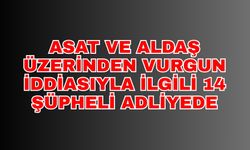 ASAT ve ALDAŞ üzerinden vurgun iddiasıyla ilgili 14 şüpheli adliyede