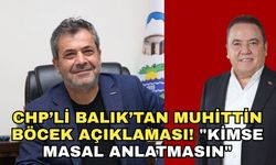 CHP’li Balık’tan Muhittin Böcek açıklaması! "Kimse masal anlatmasın"