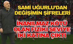 Sami Uğurlu’dan değişimin şifreleri… İnanılmaz kötü olan fiziki seviye iki katına çıktı