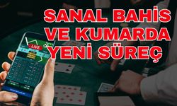 Sanal bahis ve kumarda yeni süreç