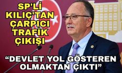 SP'li Kılıç'tan çarpıcı trafik çıkışı: “Devlet yol gösteren olmaktan çıktı”
