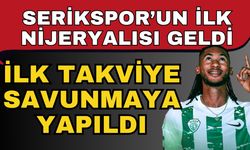 Serikspor’un ilk Nijeryalısı geldi! İlk takviye savunmaya yapıldı
