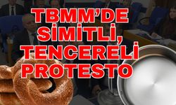 TBMM’de simitli, tencereli protesto
