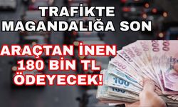 Trafikte magandalığa son! Araçtan inen 180 bin TL ödeyecek