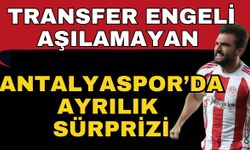 Transfer engeli aşılamayan Antalyaspor’da ayrılık sürprizi