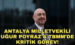 Antalya Milletvekili Uğur Poyraz’a TBMM’de kritik görev!