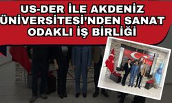 US-DER ile Akdeniz Üniversitesi’nden sanat odaklı İşbirliği