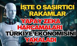 Yapay zeka harcamaları Türkiye ekonomisini yakaladı! İşte o şaşırtıcı rakamlar