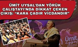 Ümit Uysal’dan Yörük Çalıştayı’nda dikkat çeken çıkış: “Kara çadır vicdandır”