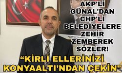AKP'li Günal'dan CHP'li belediyelere zehir zemberek sözler... “Kirli ellerinizi Konyaaltı’ndan çekin”