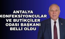 Antalya Konfeksiyoncular ve Butikçiler Odası Başkanı belli oldu