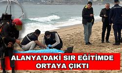 Alanya’daki sır eğitimde ortaya çıktı