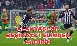 Alanyaspor Beşiktaş’ı elinden kaçırdı 2-2