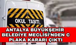 Antalya Büyükşehir Belediye Meclisi’nden C plaka kararı çıktı