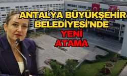 Antalya Büyükşehir Belediyesi’nde yeni atama
