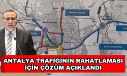 Antalya trafiğinin rahatlaması için çözüm açıklandı
