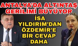 Antalya’da Altıntaş gerilimi büyüyor: İsa Yıldırım’dan Özdemir’e bir cevap daha