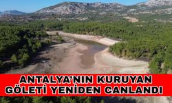 Antalya’nın kuruyan göleti yeniden canlandı