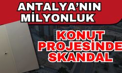 Antalya’nın milyonluk konut projesinde skandal