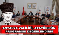Antalya Valiliği, Atatürk’ü değerlendirmeye aldı