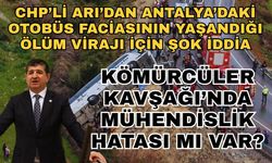 CHP’li Arı’dan Antalya’daki otobüs faciasının yaşandığı ölüm virajı için şok iddia: Kömürcüler Kavşağı’nda mühendislik hatası mı var?