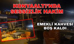 Konyaaltı’nda sessizlik hakim… Emekli kahvesi boş kaldı!