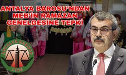 Antalya Barosu'ndan MEB’in Ramazan genelgesine tepki
