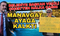 Manavgat ayağa kalktı! Belediye Başkan Vekili Çiçek’ten halka çağrı