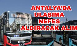 Antalya’da ulaşıma nefes aldıracak alım