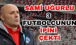 Sami Uğurlu, 3 futbolcunun ipini çekti