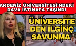 Akdeniz Üniversitesi’ndeki dava istinafa taşındı! Üniversiteden ilginç savunma