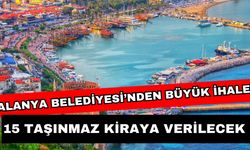 Alanya Belediyesi’nden büyük ihale! 15 taşınmaz kiraya verilecek