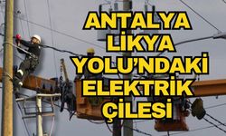 Antalya Likya Yolu’ndaki Beycik’te elektrik çilesi
