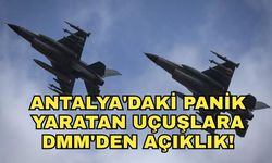 Antalya'daki panik yaratan uçuşlara DMM'den açıklık! Antalya'da askeri hareketlilik mi var?