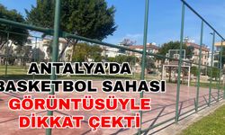 Antalya’da basketbol sahası görüntüsüyle dikkat çekti