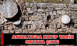 Antalya’da kayıp tarih ortaya çıktı