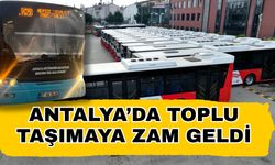 Antalya’da toplu taşımaya zam geldi