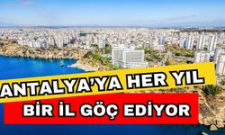 Antalya’ya her yıl bir il göç ediyor
