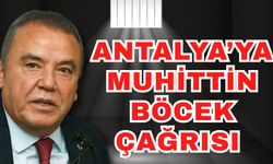 Antalya’ya Muhittin Böcek çağrısı