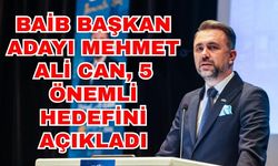 BAİB Başkan Adayı Mehmet Ali Can, 5 önemli hedefini açıkladı