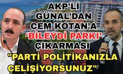 AKP’li Günal’dan Cem Kotan’a ‘Bileydi Parkı’ çıkarması: "Parti politikanızla çelişiyorsunuz"