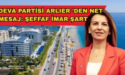 DEVA Partisi Arlıer ’den net mesaj: Şeffaf imar şart