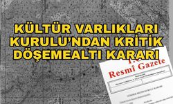 Kültür Varlıkları Kurulu’ndan kritik Döşemealtı kararı