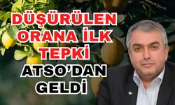 Düşürülen orana ilk tepki ATSO’dan geldi