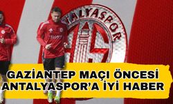 Gaziantep maçı öncesi Antalyaspor’a iyi haber