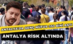 Antalya’da genç nüfus 350 bini aştı: Antalya risk altında